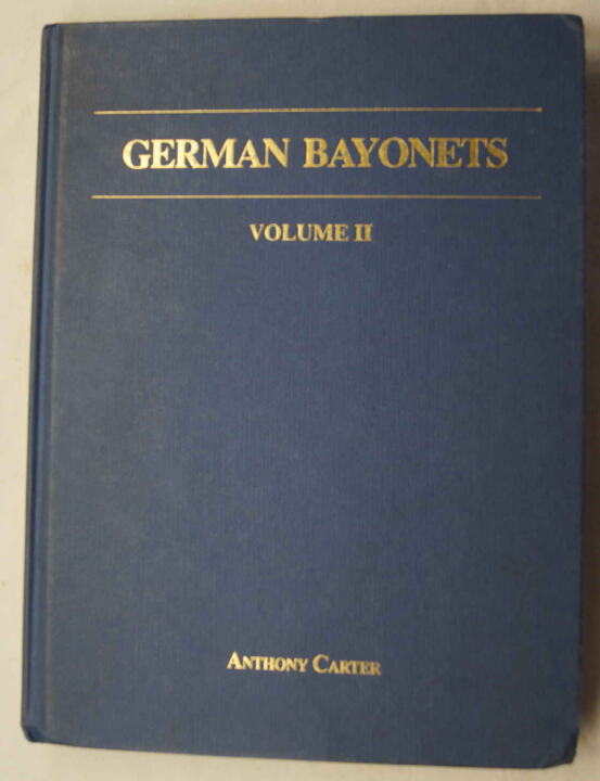 GERMAN BAYONETS Volume II By Anthony Carter.