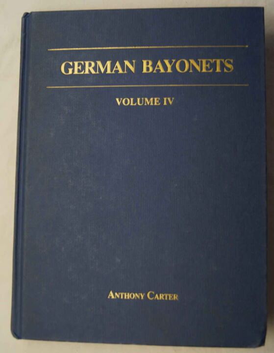 GERMAN BAYONETS Volume IV By Anthony Carter.