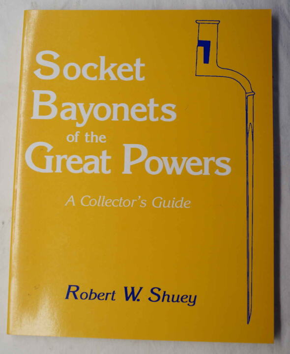 Socket Bayonets of the Great Powers by Robert W.