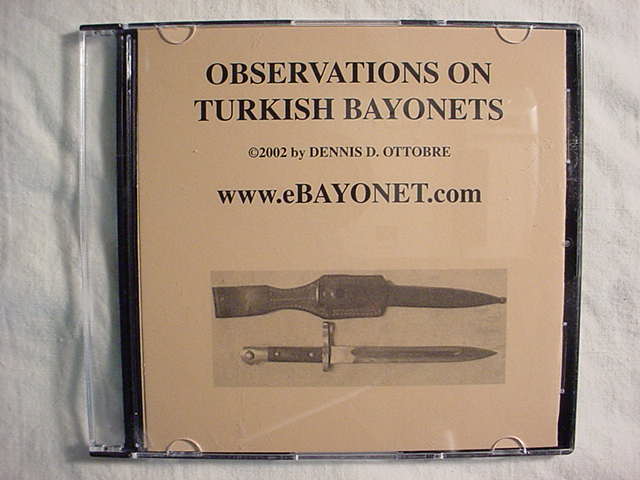 eBook on CD-ROM entitled “Observations On Turkish Bayonets” ©2002 Created and published by yours truly, Dennis D.